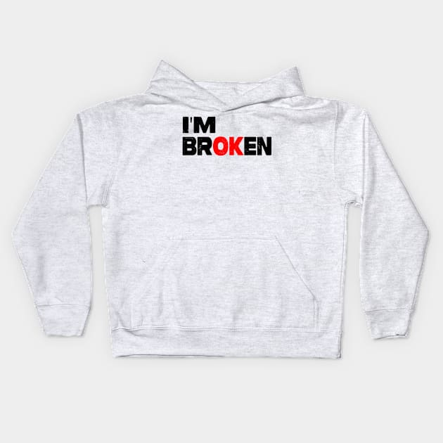 I'm Broken Kids Hoodie by raeex